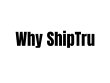 Why ShipTru