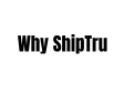 Why ShipTru